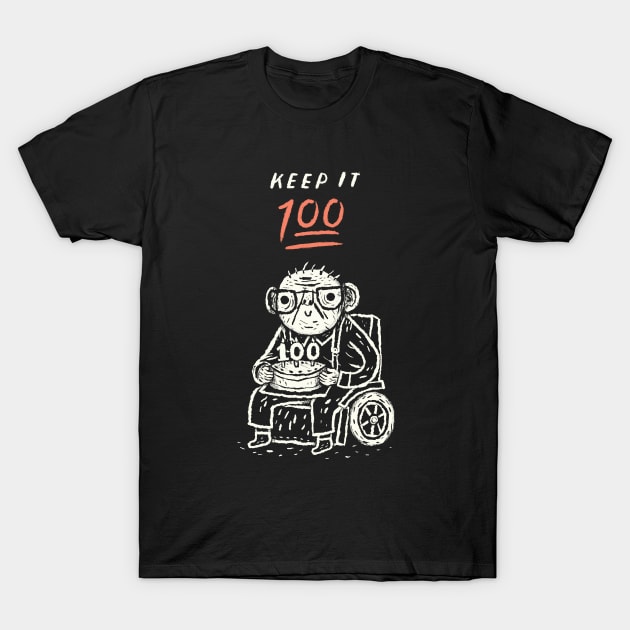keep it 100! T-Shirt by Louisros